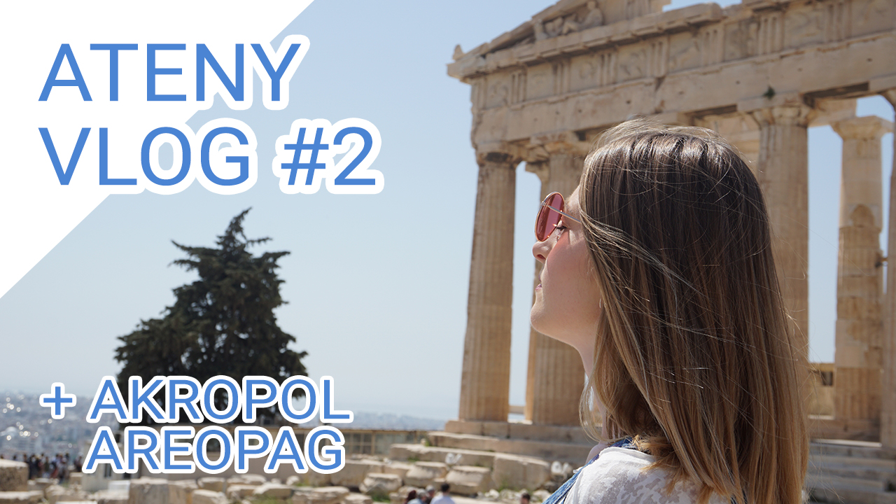 [VLOG] Ateny Akropol i Areopag czy warto? Ceny, bilety, zwiedzanie Akropolu